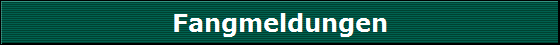 Fangmeldungen