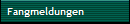 Fangmeldungen