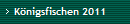 K�nigsfischen 2011